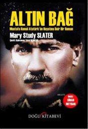 Altın Bağ (Mustafa Kemal Atatürk’ün Hayatına Dair Bir Roman) – Mary Study Slater