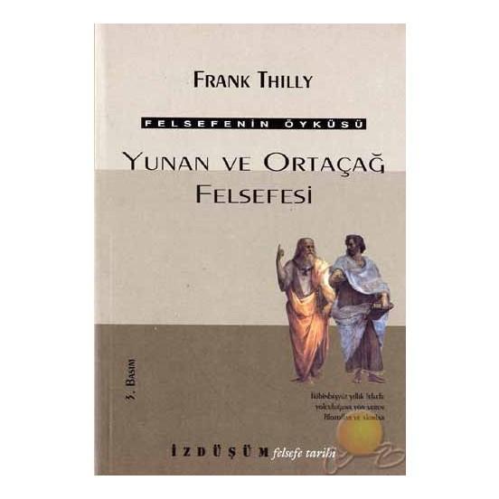 Felsefenin Öyküsü -1 Yunan ve Ortaçağ Felsefesi – Frank Thilly