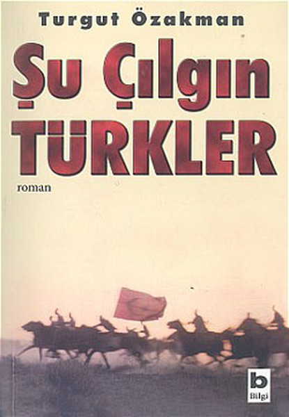 Şu Çılgın Türkler – Turgut Özakman