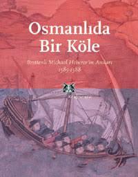 Osmanlıda Bir Köle (Brettenli Michael Heberer’in Anıları 1585-1588) – Michael Heberer Von Bretten