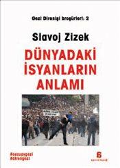 Dünyadaki İsyanların Anlamı (Gezi Direnişi Broşürleri 2) – Slavoj Zizek