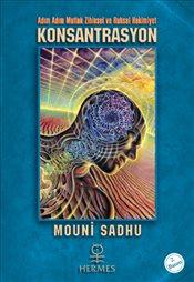 Konsantrasyon (Adım Adım Zihinsel ve Ruhsal Hakimiyet) – Mouni Sadhu