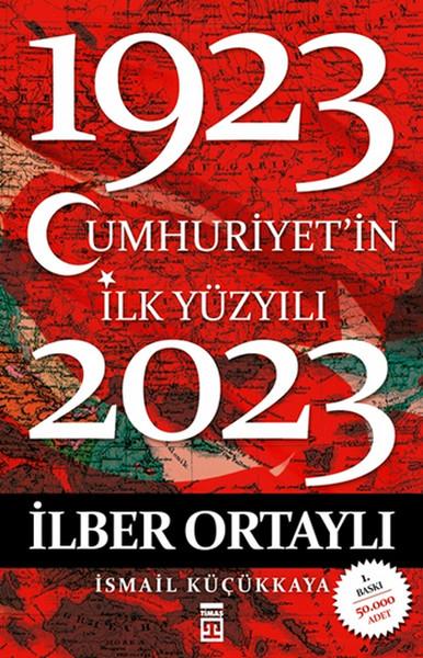 Cumhuriyet’in İlk Yüzyılı (1923-2023) – İlber Ortaylı