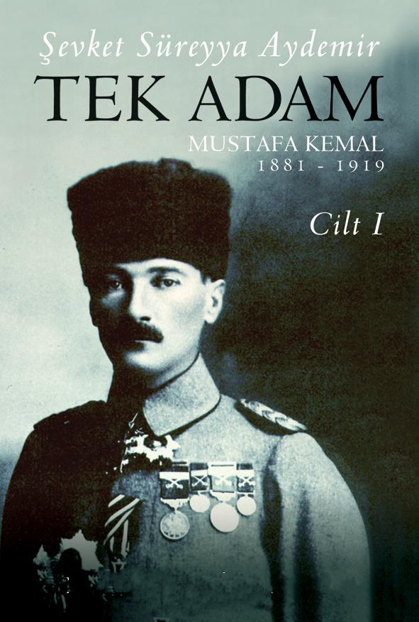 Tek Adam – Cilt 1 (Mustafa Kemal 1881-1919) – Şevket Süreyya Aydemir