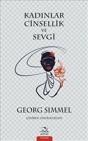 Kadınlar Cinsellik ve Sevgi – Georg Simmel