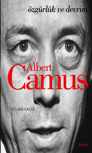 Albert Camus (Özgürlük ve Devrim) – Gülser Erçel