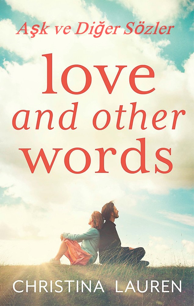 Aşk Ve Diğer Sözler “Love and Other Words” – Christina Lauren