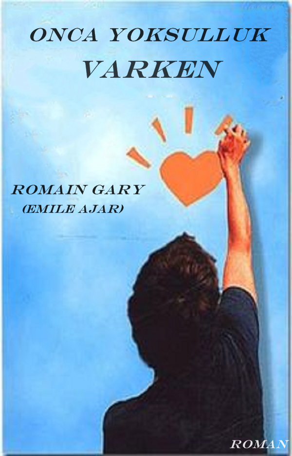 Onca Yoksulluk Varken – Romain Gary (Emile Ajar)