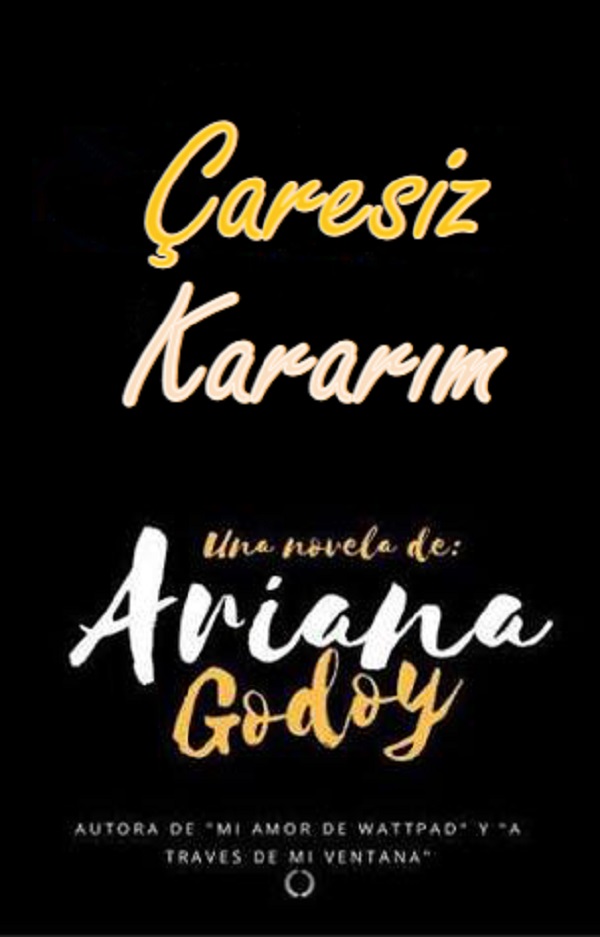 Çaresiz Kararım – Ariana Godoy