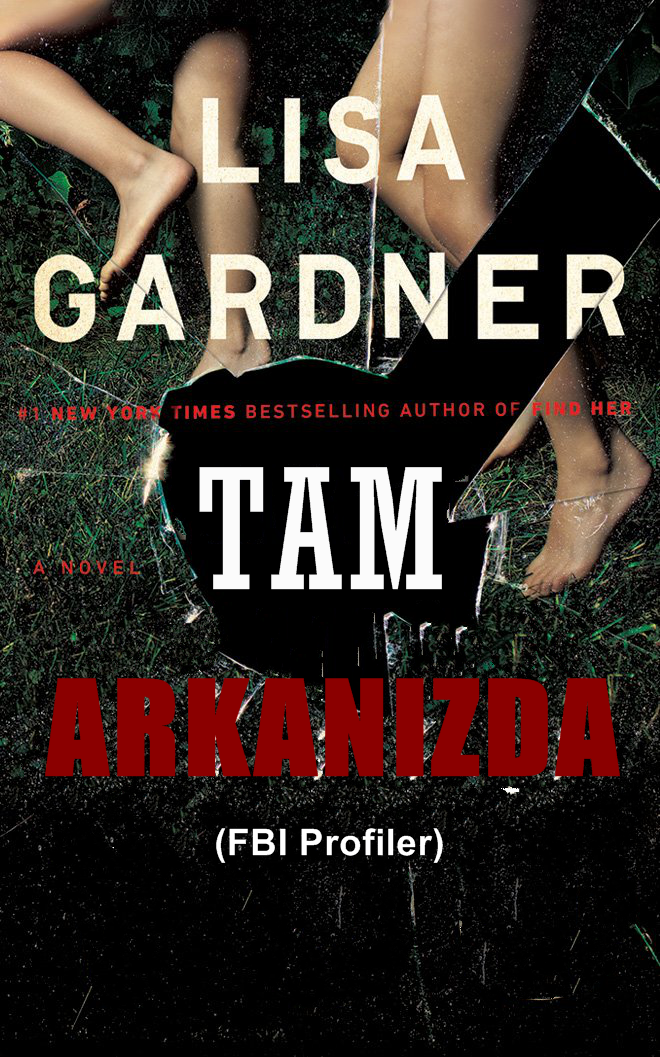 Tam Arkanızda (FBI Profiler) – Lisa Gardner