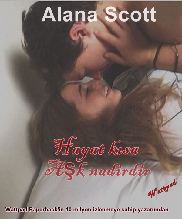 Hayat Kısa,Aşk Nadirdir – Alana Scott